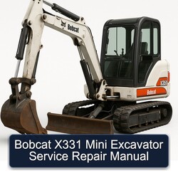 Bobcat X331 Mini Excavator Service Repair Workshop Manual PDF