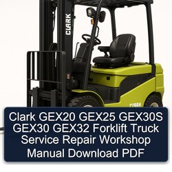 Clark GEX20 GEX25 GEX30S GEX30 GEX32 Forklift Truck Service Repair Workshop Manual PDF