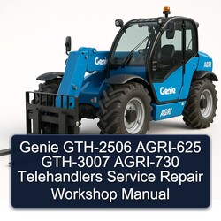 Genie GTH-2506 AGRI-625 GTH-3007 AGRI-730 Telehandlers Service Repair Workshop Manual PDF