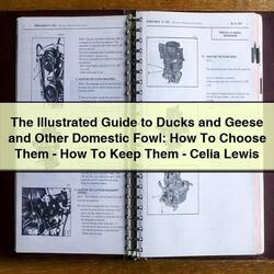 Illustrated Ducks Geese Other Domestic Fowl: How Choose THEM-HOW Keep THEM-CELIA Lewis Service Repair Workshop Manual PDF