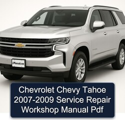 2007-2009 Chevrolet Chevy Tahoe Service Repair Workshop Manual PDF