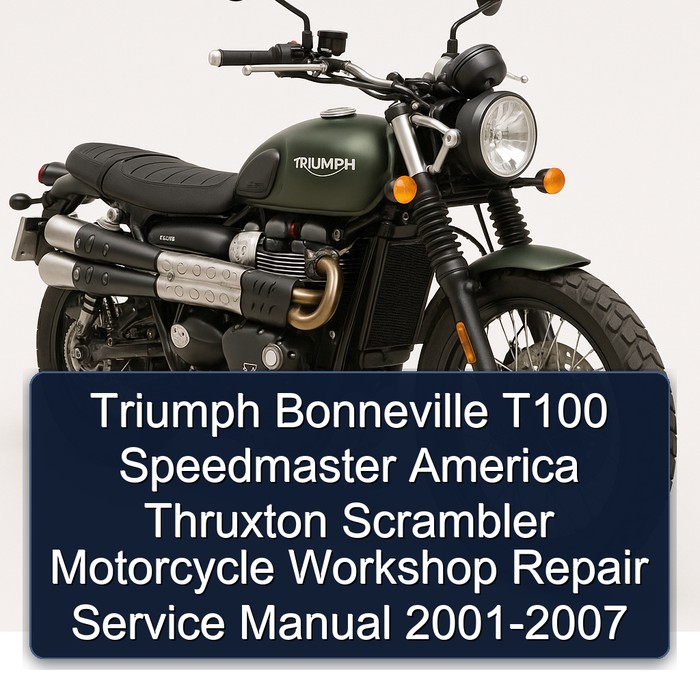 2001-2007 Triumph Bonneville T100 Speedmaster America Thruxton Scrambler Motorcycle Service Repair Workshop Manual PDF