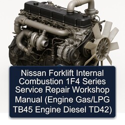 Nissan Forklift Internal Combustion 1f4 Series (engine Gas/lpg TB45 Engine Diesel Td42) Service Repair Workshop Manual PDF