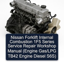Nissan Forklift Internal Combustion 1f5 Series (engine Gas/lpg TB42 Engine Diesel S6s) Service Repair Workshop Manual PDF