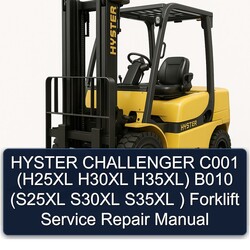 Hyster Challenger C001 (h25xl H30XL H35xl) B010 (s25xl S30XL S35XL ) Forklift Service Repair Workshop Manual PDF