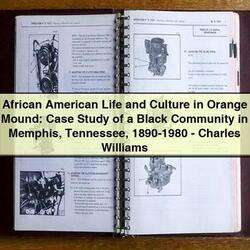 African American Life and Culture in Orange Mound: Case Study of a Black Community in Memphis Tennessee 1890-1980 by Charles Williams