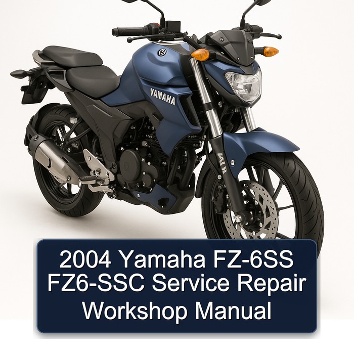 2004 Yamaha FZ Models FZ-6SS FZ6-SSC Service Repair Workshop Manual PDF