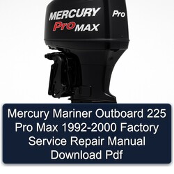 1992-2000 Mercury Mariner Outboard 225 Pro Max Service Repair Workshop Manual PDF