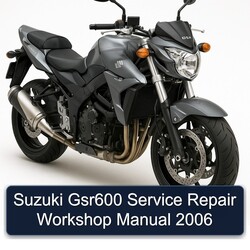 2006 Suzuki GSR Models GSR600 Service Repair Workshop Manual PDF