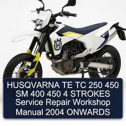2004 Husqvarna SM Models TE TC 250 450 400 4 Strokes Onwards Service Repair Workshop Manual PDF