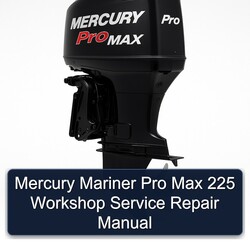 Mercury Mariner Pro Max 225 Service Repair Workshop Manual PDF