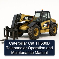 Caterpillar CAT TH580B Telehandler Operation Service Repair Workshop Manual PDF