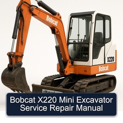 Bobcat X220 Mini Excavator Service Repair Workshop Manual PDF