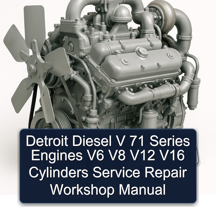 Detroit Diesel 71 Series V Engines V6 V8 V12 V16 Cylinders Service Repair Workshop Manual PDF