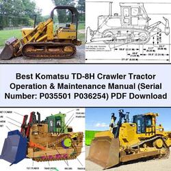 Crawler Tractors Komatsu Best TD-8H Tractor Operation (serial Number: P035501 P036254) Service Repair Workshop Manual PDF