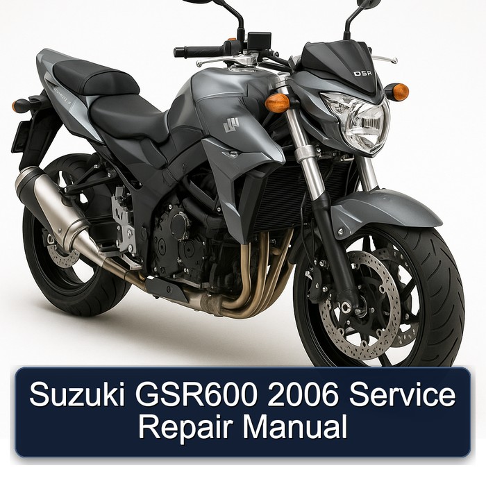 2006 Suzuki GSR Models GSR600 Service Repair Workshop Manual PDF