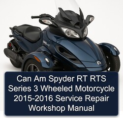 2015-2016 Can Am Spyder RT RTS Series 3 Wheeled Motorcycle Service Repair Workshop Manual PDF