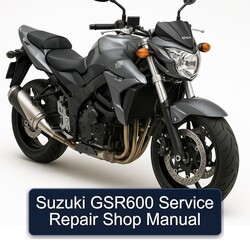 Suzuki GSR Models GSR600 Shop Service Repair Workshop Manual PDF