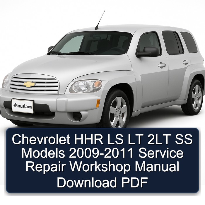 2009-2011 Chevrolet HHR LS LT 2LT SS Models Service Repair Workshop Manual PDF