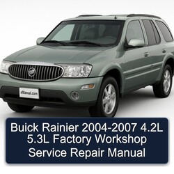 2004-2007 Buick Rainier 4.2l 5.3l Service Repair Workshop Manual PDF