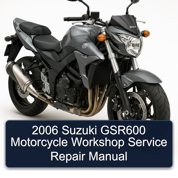 2006 Suzuki GSR Models GSR600 Motorcycle Service Repair Workshop Manual PDF