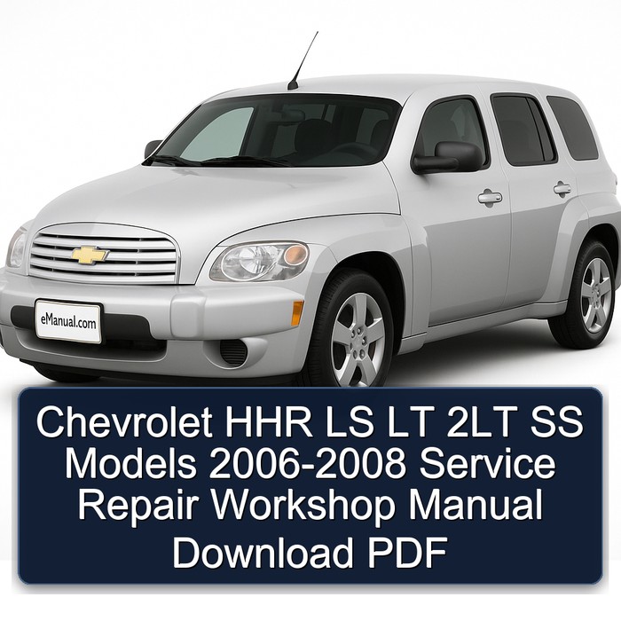 2006-2008 Chevrolet HHR LS LT 2LT SS Models Service Repair Workshop Manual PDF