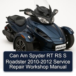 2010-2012 Can Am Spyder RT RS S Roadster Service Repair Workshop Manual PDF