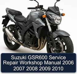 2006-2010 Suzuki GSR Models GSR600 Service Repair Workshop Manual PDF