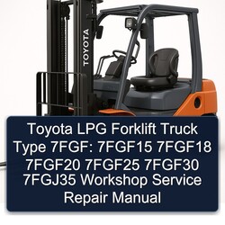 Toyota LPG Forklift Truck Type 7fgf: 7fgf15 7fgf18 7fgf20 7fgf25 7fgf30 7fgj35 Service Repair Workshop Manual PDF