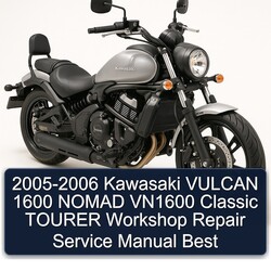 2005-2006 Kawasaki VULCAN 1600 NOMAD VN1600 Classic TOURER Workshop Repair Service Manual Best 