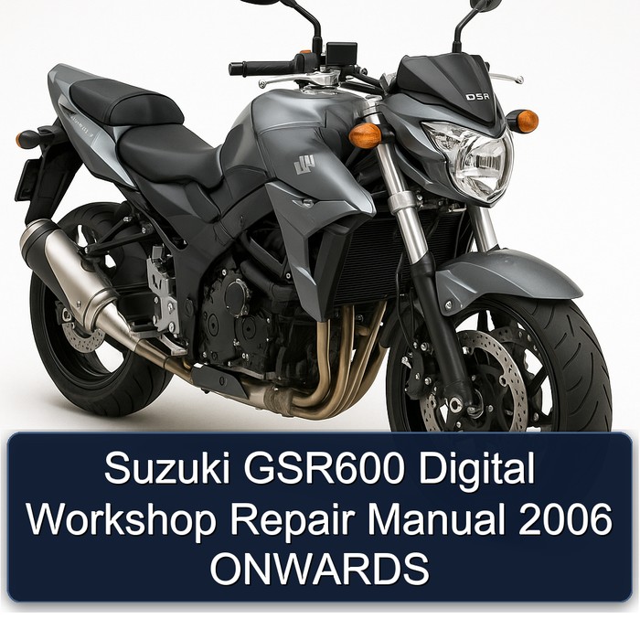 2006 Suzuki GSR Models GSR600 Digital Onwards Service Repair Workshop Manual PDF