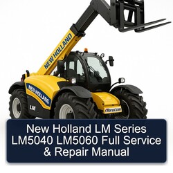 New Holland LM Series LM5040 LM5060 Service Repair Workshop Manual PDF