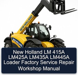 New Holland LM 415A LM425A LM435A LM445A Loader Service Repair Workshop Manual PDF