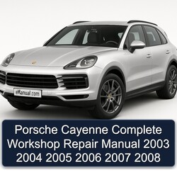 2003-2008 Porsche Cayenne Service Repair Workshop Manual PDF