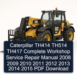 2008-2015 Caterpillar TH414 TH514 TH417 Service Repair Workshop Manual PDF