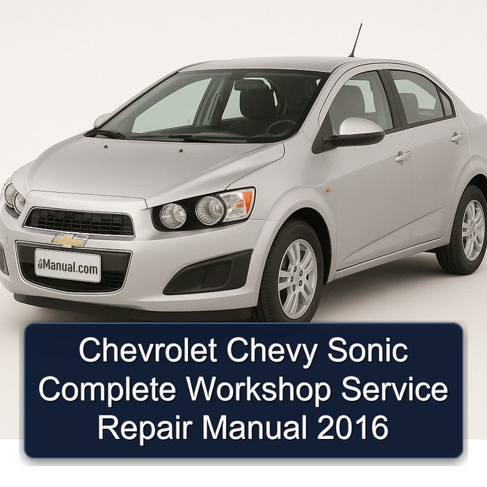 2016 Chevrolet Chevy Sonic Service Repair Workshop Manual PDF