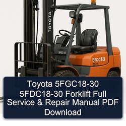 Toyota 5fgc18-30 5fdc18-30 Forklift Service Repair Workshop Manual PDF