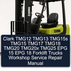 Clark TMG12 TMG13 TMG15S TMG15 TMG17 TMG18 TMG20 TMG20X TMG25 EPG 15 18 Forklift Trucks Service Repair Workshop Manual PDF