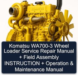 Komatsu WA700-3 Wheel Loader Field Assembly Instruction Operation Service Repair Workshop Manual PDF