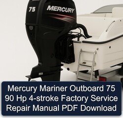 Mercury Mariner Outboard 75 90 Hp 4-stroke Service Repair Workshop Manual PDF