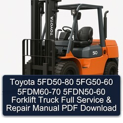 Toyota 5FD50-80 5FG50-60 5fdm60-70 5fdn50-60 Forklift Truck Service Repair Workshop Manual PDF