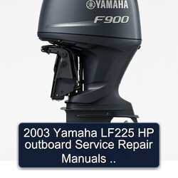 2003 Yamaha LF225 HP Outboard Manuals Service Repair Workshop Manual PDF