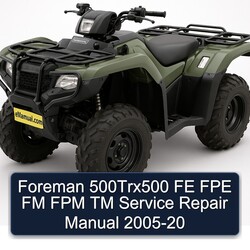 2005-2020 Foreman 500trx500 FE FPE FM FPM TM Service Repair Workshop Manual PDF