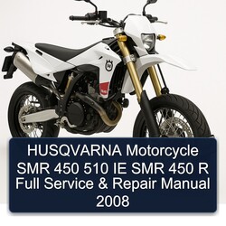 2008 Husqvarna SMR Models Motorcycle 450 510 IE R Service Repair Workshop Manual PDF