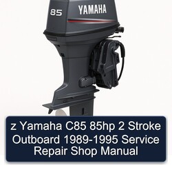 1989-1995 Z Yamaha C85 85HP 2 Stroke Outboard - Shop Service Repair Workshop Manual PDF