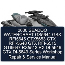 2000 Seadoo Watercraft GS5644 GSX RFI5645 GTX5653 GTX RFI-5648 RFI-5515 GTI5647 RX5513 RX DI-5646 DI-5649 Series Service Repair Workshop Manual PDF