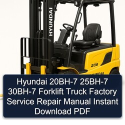 Hyundai 20BH-7 25BH-7 30BH-7 Forklift Truck Service Repair Workshop Manual PDF
