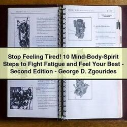 Stop Feeling Tired 10 Mind-Body-Spirit Steps to Fight Fatigue and Feel Your Best-Second Edition-George D. Zgourides