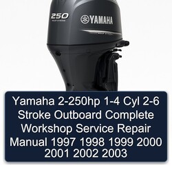 1997-2003 Yamaha 2-250HP 1-4 Cyl 2-6 Stroke Outboard Service Repair Workshop Manual PDF