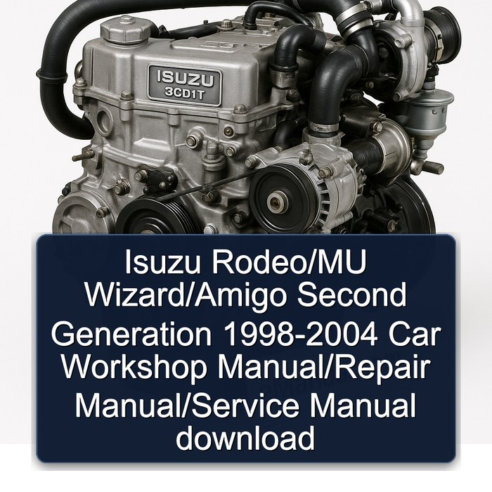 1998-2004 Isuzu 3 CD 1 T Rodeo/mu Wizard/amigo Second Generation Service Repair Workshop Manual PDF
